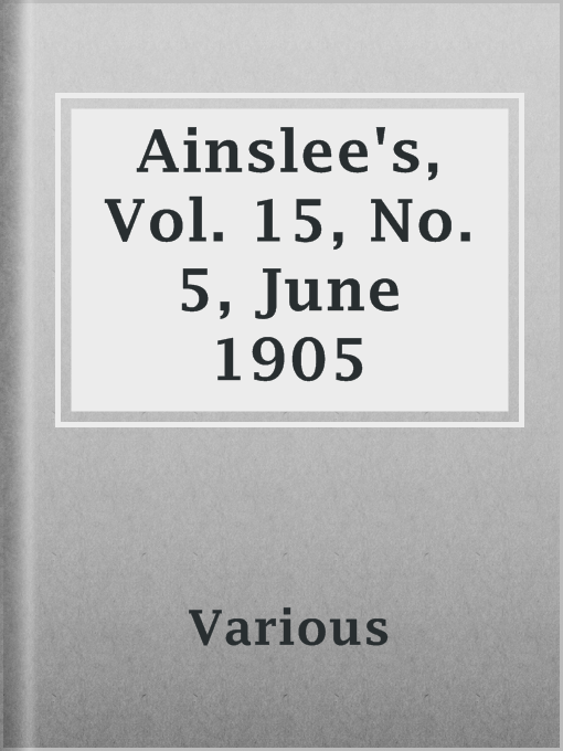 Title details for Ainslee's, Vol. 15, No. 5, June 1905 by Various - Available